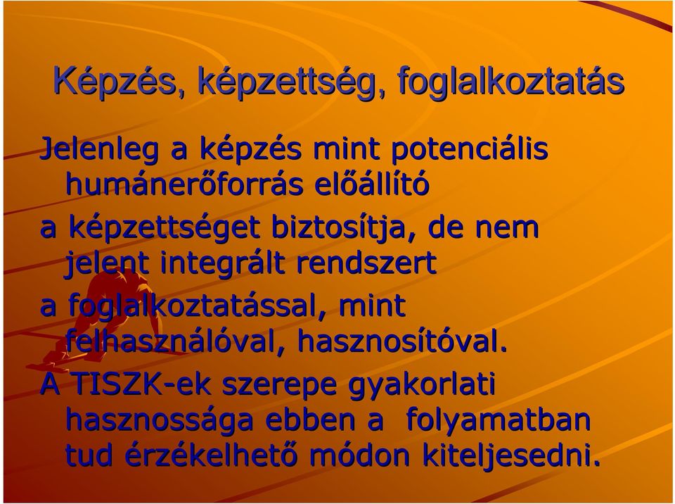 jelent integrált rendszert a foglalkoztatással, mint felhasználóval, hasznosítóval.