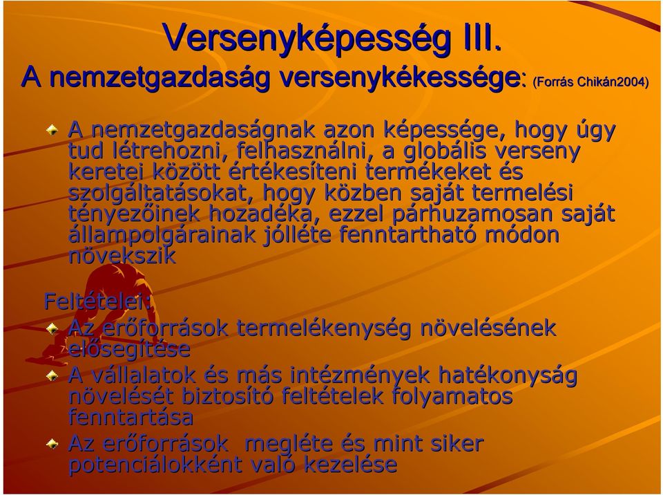 verseny keretei között k értékesíteni termékeket és szolgáltat ltatásokat, hogy közben k saját t termelési tényezőinek hozadéka, ezzel párhuzamosan p saját állampolgárainak jóllj