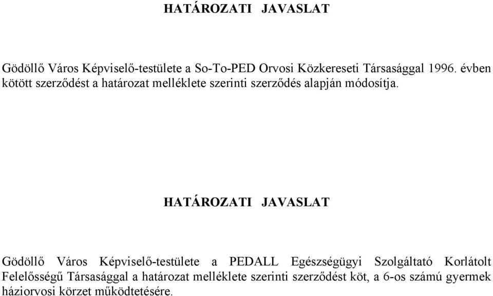 HATÁROZATI JAVASLAT Gödöllő Város Képviselő-testülete a PEDALL Egészségügyi Szolgáltató Korlátolt