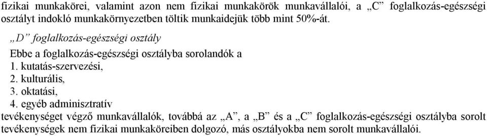 kulturális, 3. oktatási, 4.