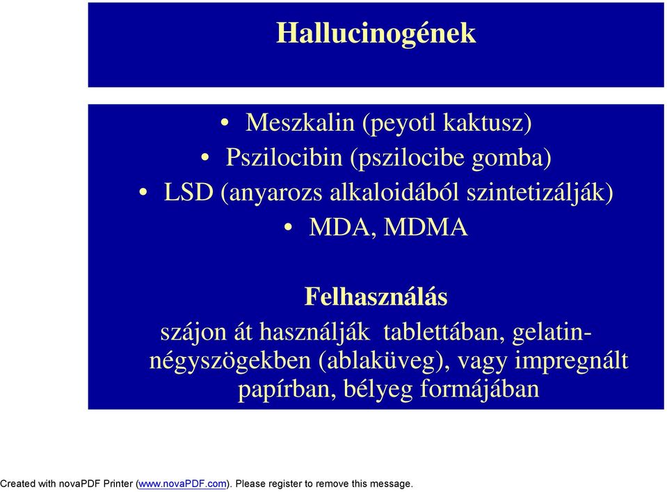 MDA, MDMA Felhasználás szájon át használják tablettában,