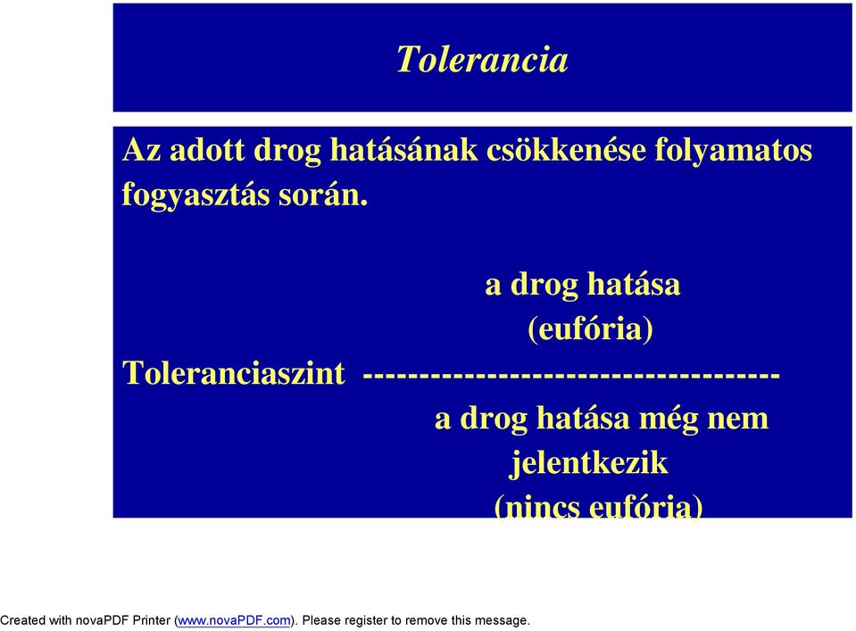 a drog hatása (eufória) Toleranciaszint