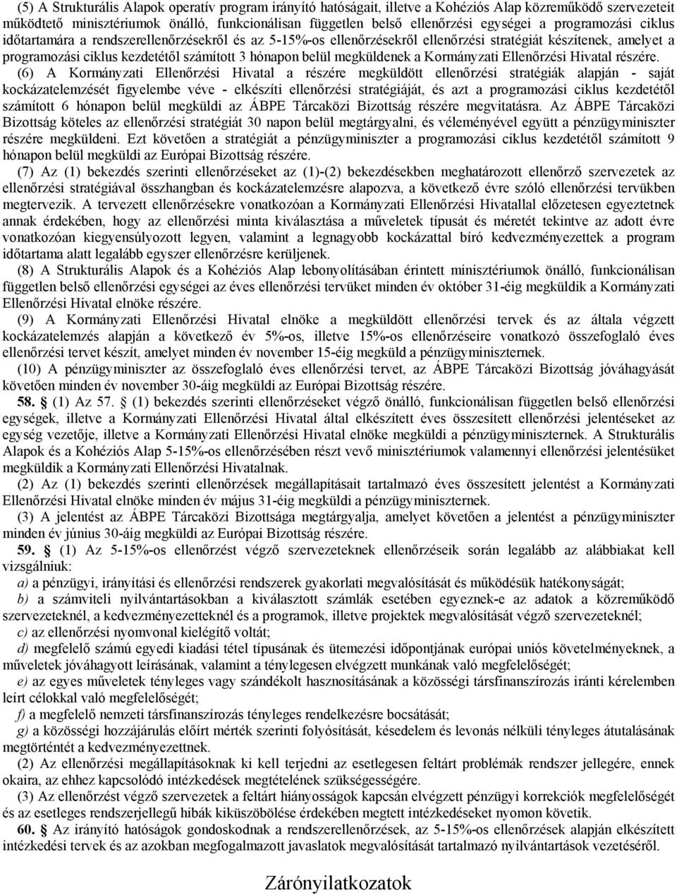 megküldenek a Kormányzati Ellenőrzési Hivatal részére.