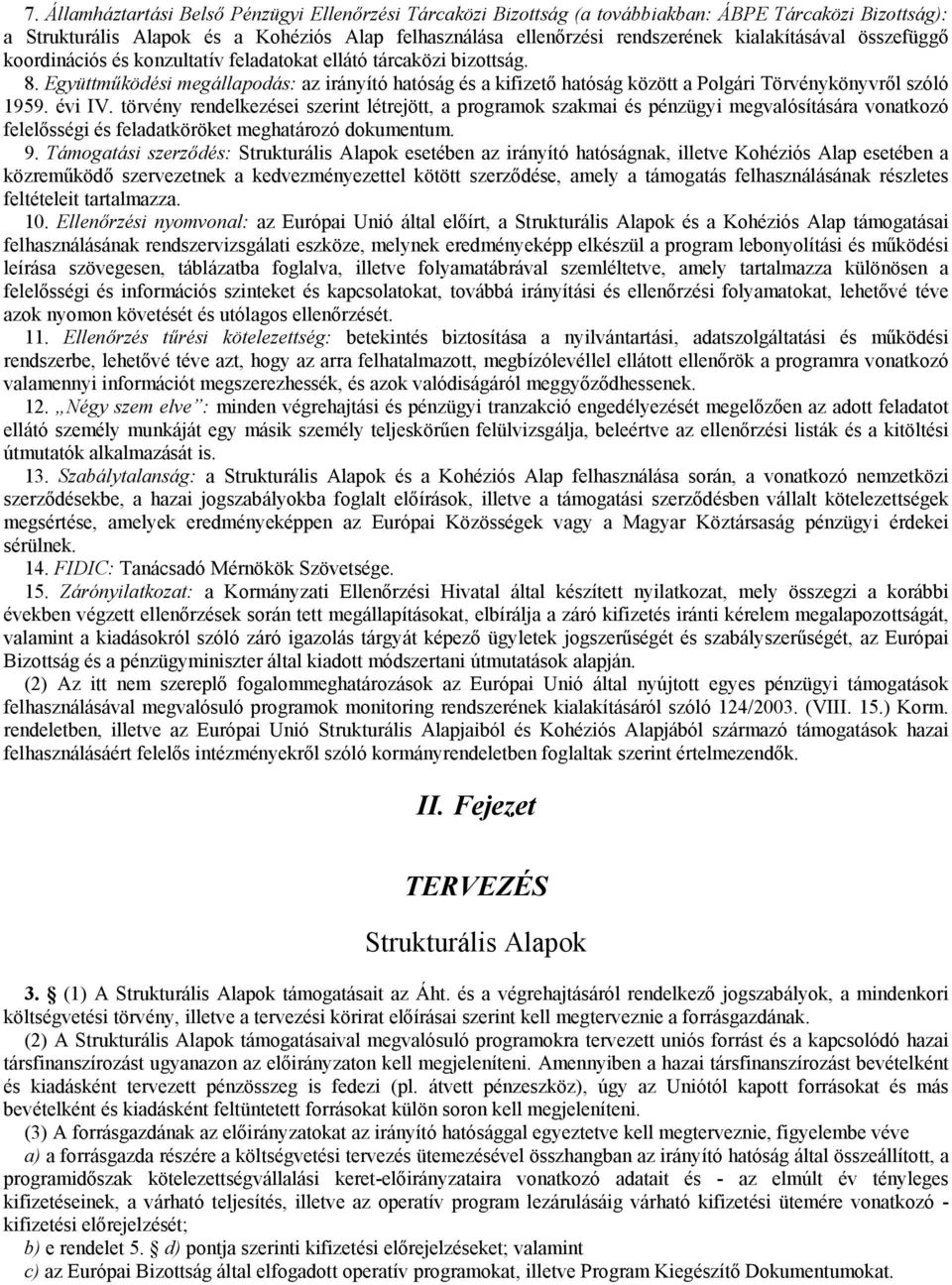 Együttműködési megállapodás: az irányító hatóság és a kifizető hatóság között a Polgári Törvénykönyvről szóló 1959. évi IV.
