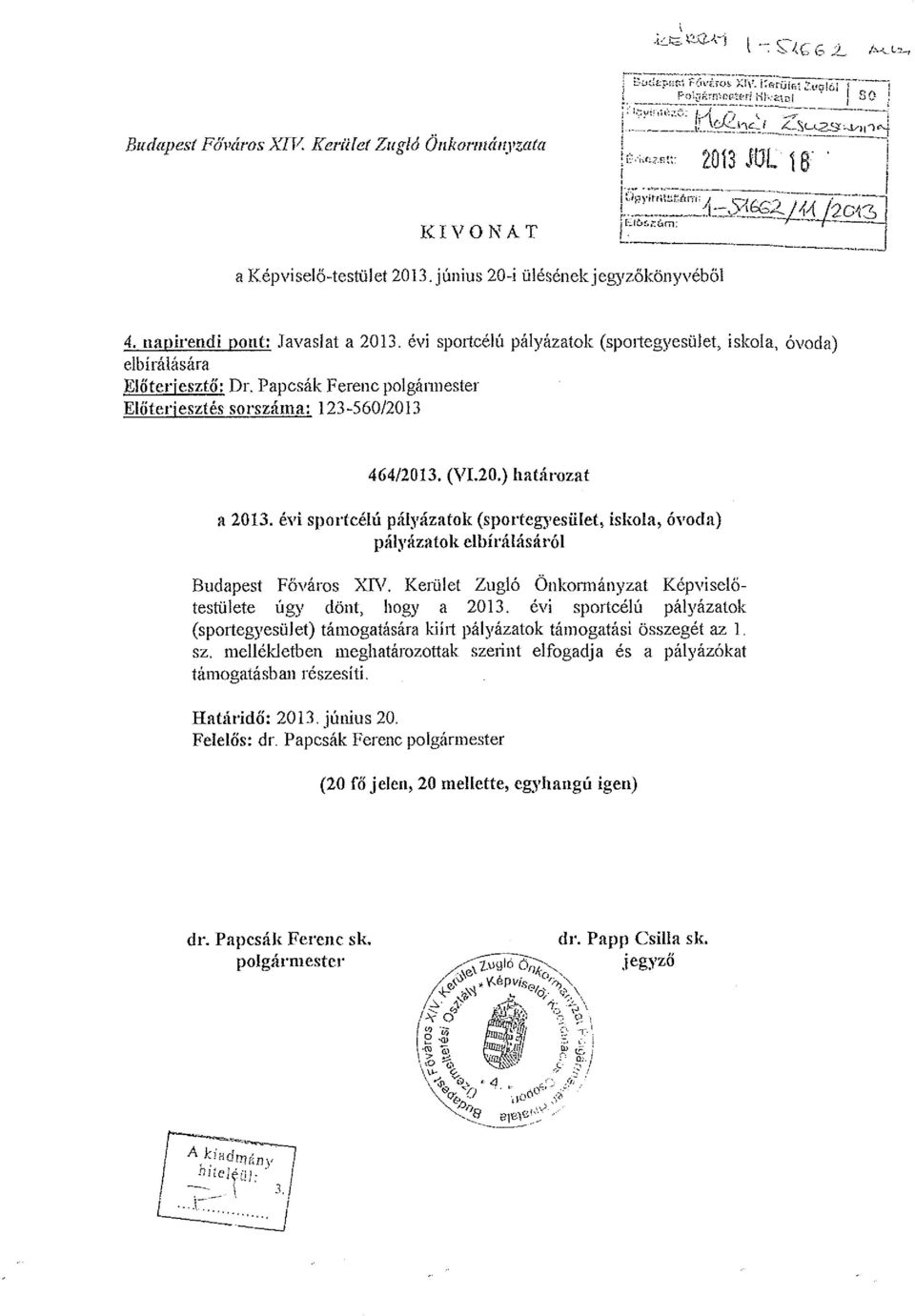 Papcsák Ferenc polgármester Előterjesztés sorszáma: 123-560/2013 464/2013. (VI.20.) határozat a 2013.