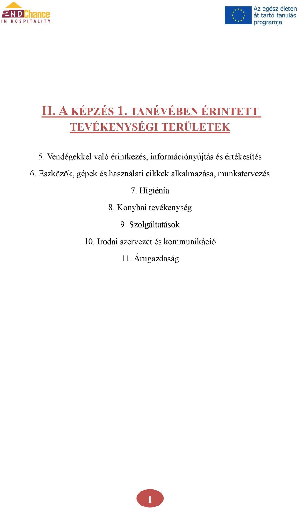 Eszközök, gépek és használati cikkek alkalmazása, munkatervezés 7.
