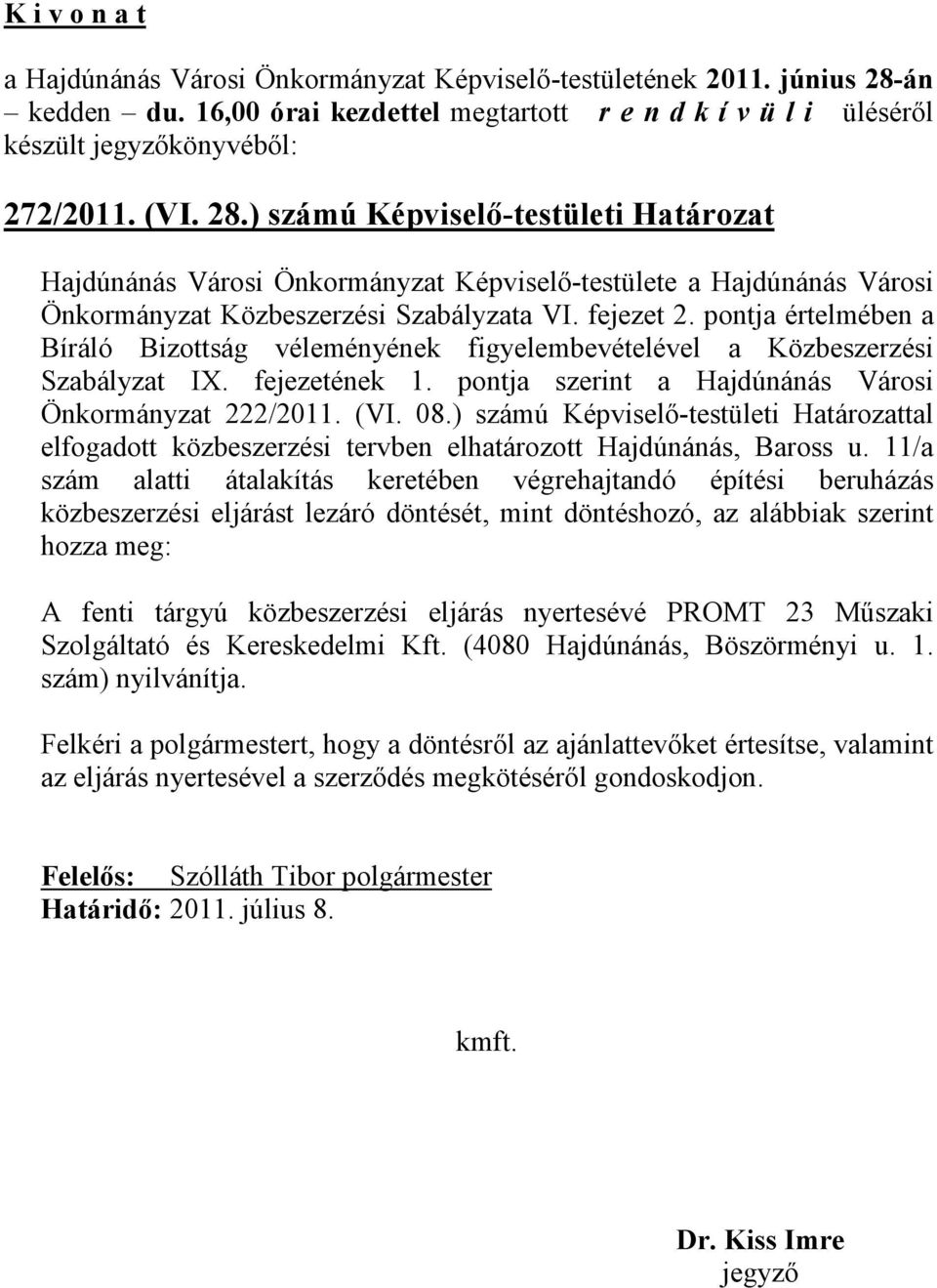 ) számú Képviselő-testületi Határozattal elfogadott közbeszerzési tervben elhatározott Hajdúnánás, Baross u.