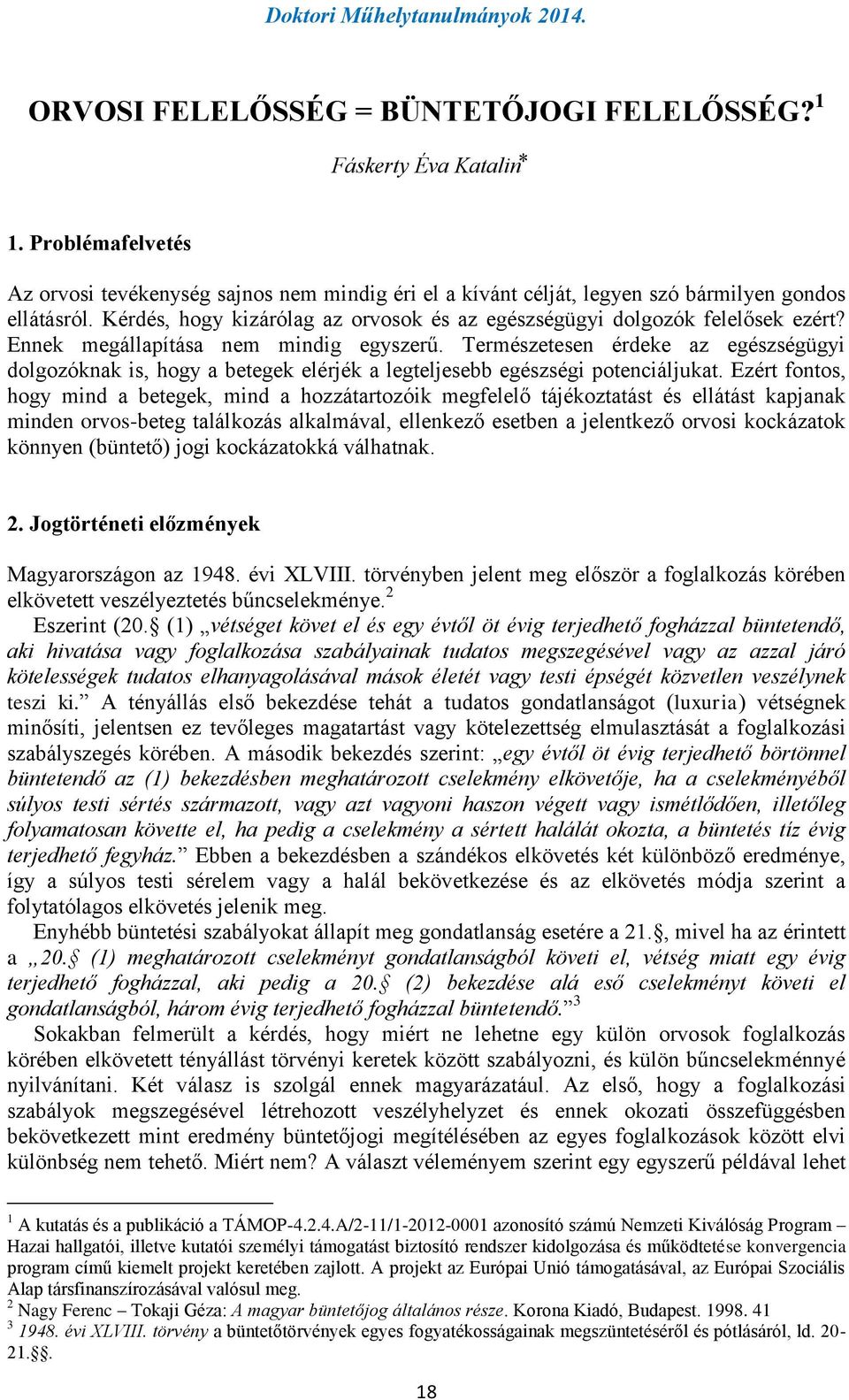 Természetesen érdeke az egészségügyi dolgozóknak is, hogy a betegek elérjék a legteljesebb egészségi potenciáljukat.
