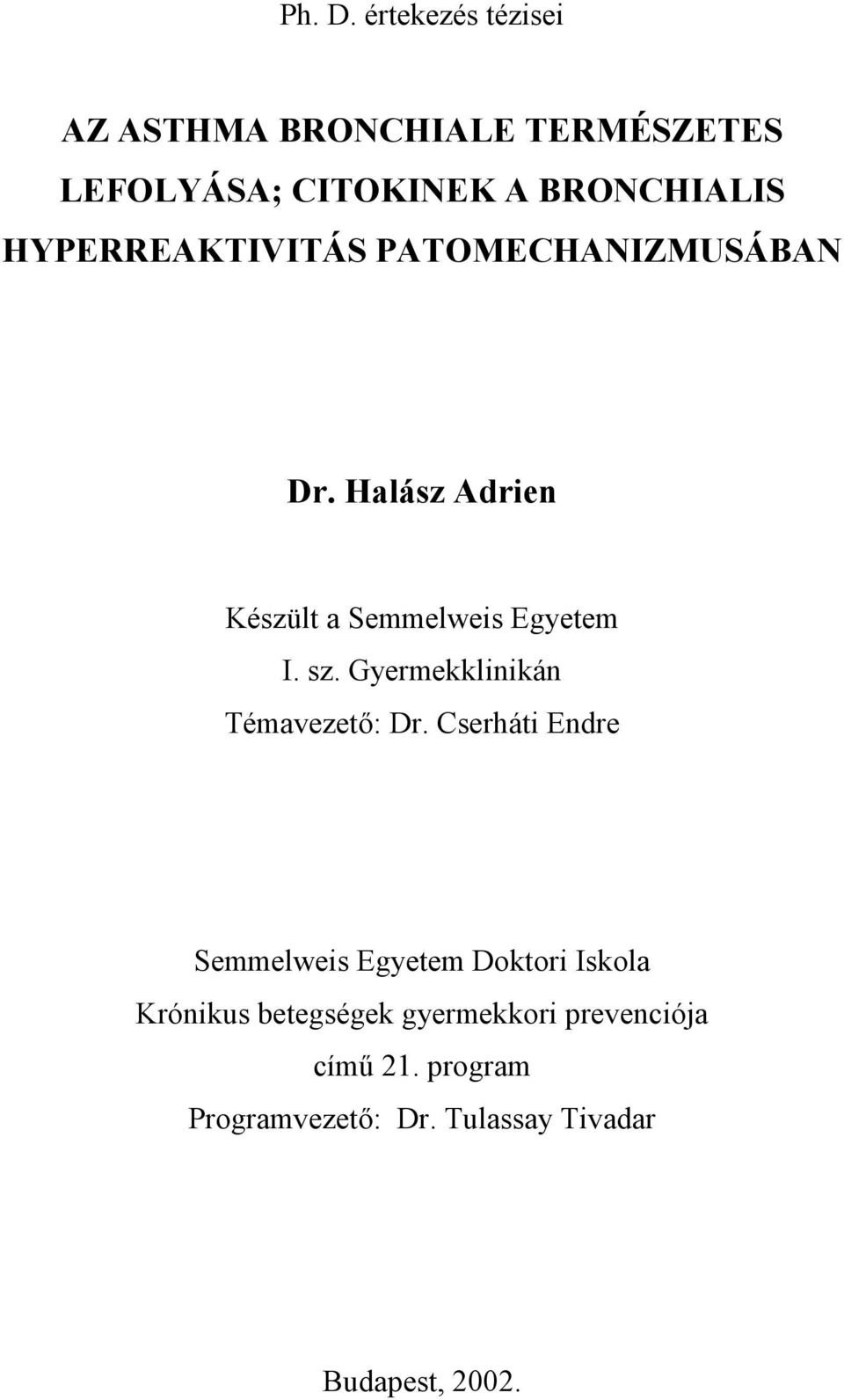 HYPERREAKTIVITÁS PATOMECHANIZMUSÁBAN Dr. Halász Adrien Készült a Semmelweis Egyetem I. sz.