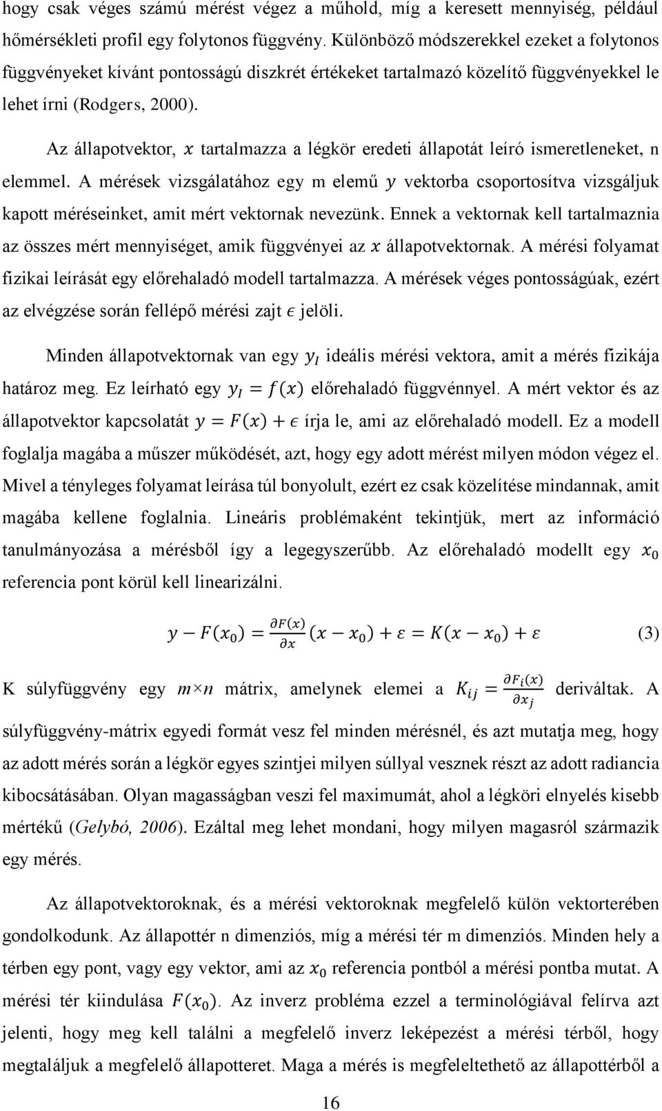 Az állapotvektor, x tartalmazza a légkör eredeti állapotát leíró ismeretleneket, n elemmel.
