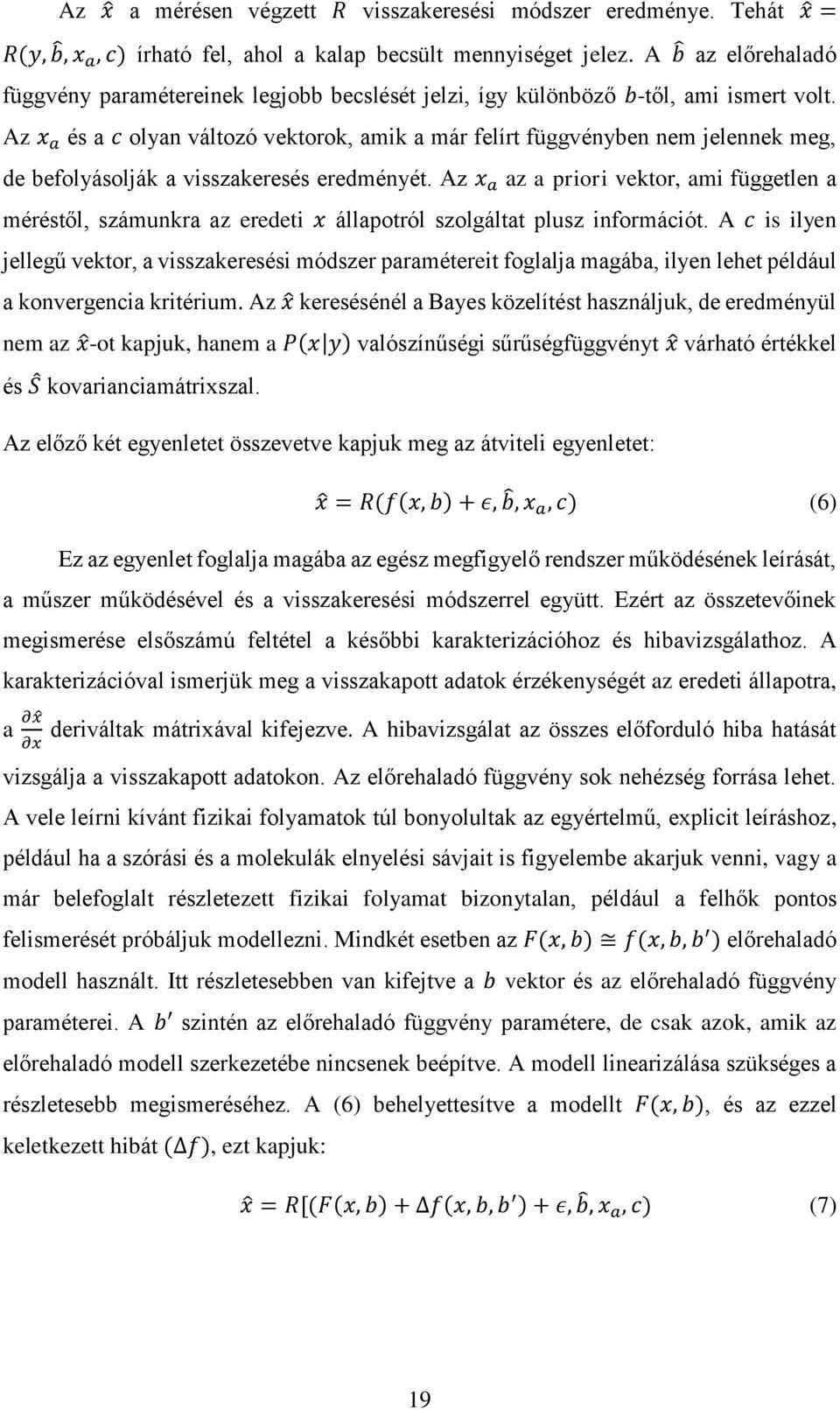 Az x a és a c olyan változó vektorok, amik a már felírt függvényben nem jelennek meg, de befolyásolják a visszakeresés eredményét.