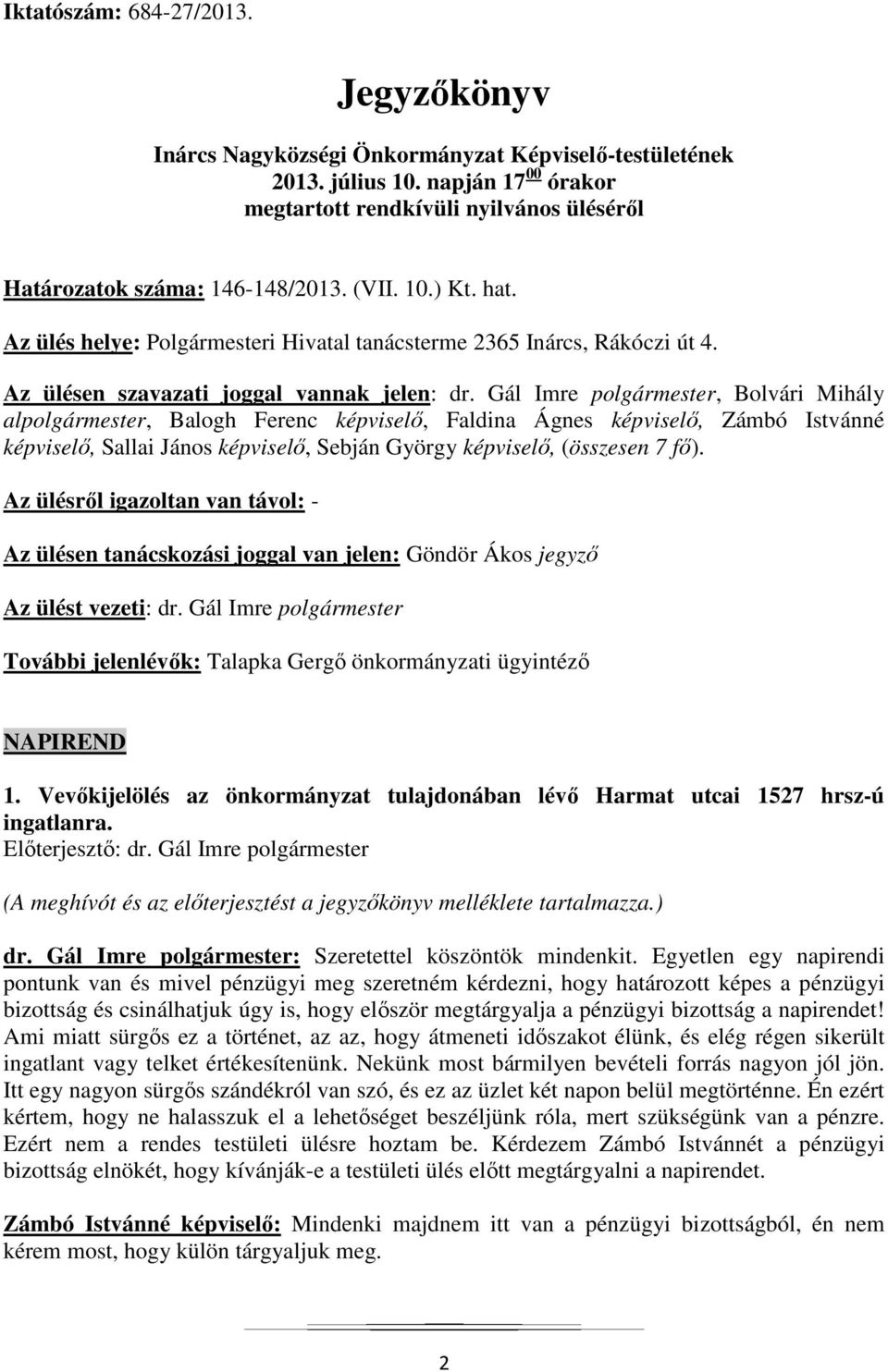Az ülésen szavazati joggal vannak jelen: dr.