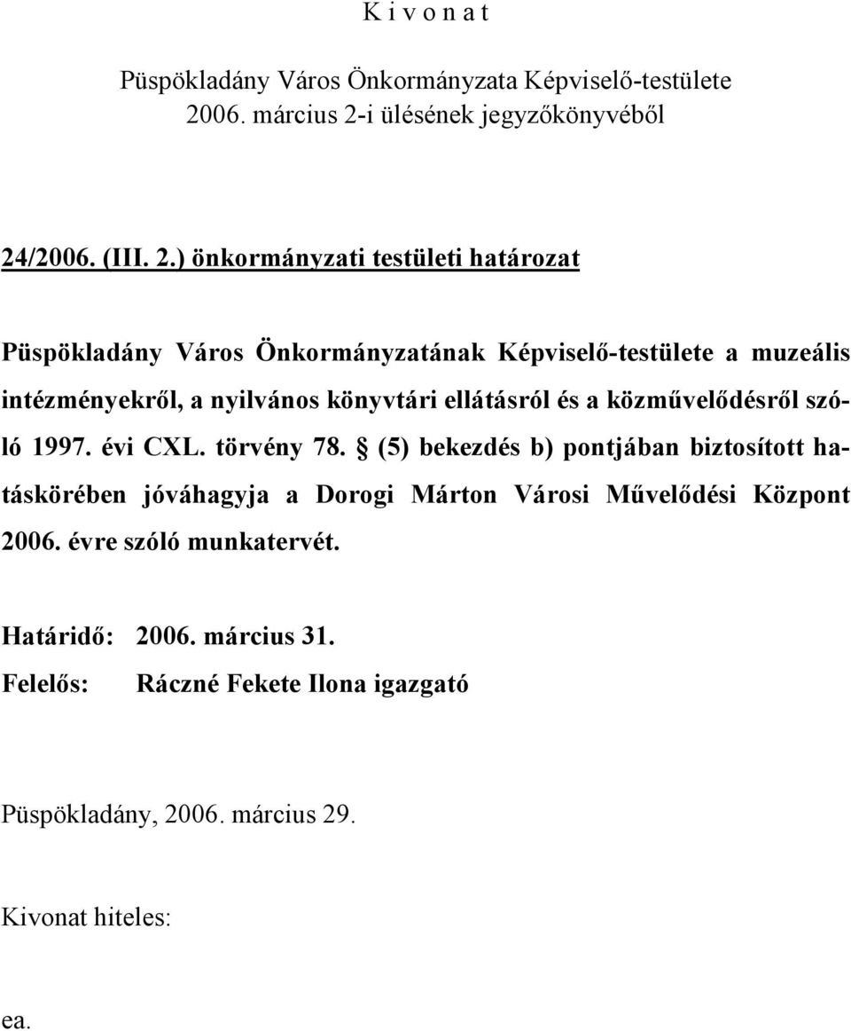 intézményekről, a nyilvános könyvtári ellátásról és a közművelődésről szóló 1997. évi CXL. törvény 78.