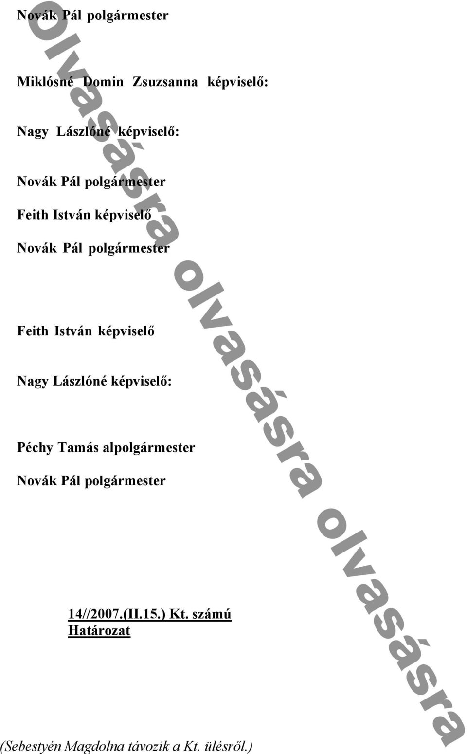 Novák Pál polgármester nd h y n k ᔗ叧 c k dh ó y n 00 - - k nd nk Edd k 8 000 - n ü y B ú y d n h y y n 00 - - k n nd nk k ᔗ叧 k ᔗ叧k c k k h k nyb Feith István képviselő: k n n nu ókk k c y b k d 0 n k?