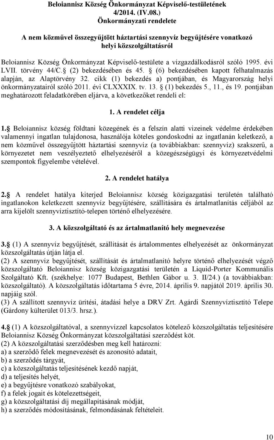 szóló 1995. évi LVII. törvény 44/C. (2) bekezdésében és 45. (6) bekezdésében kapott felhatalmazás alapján, az Alaptörvény 32.