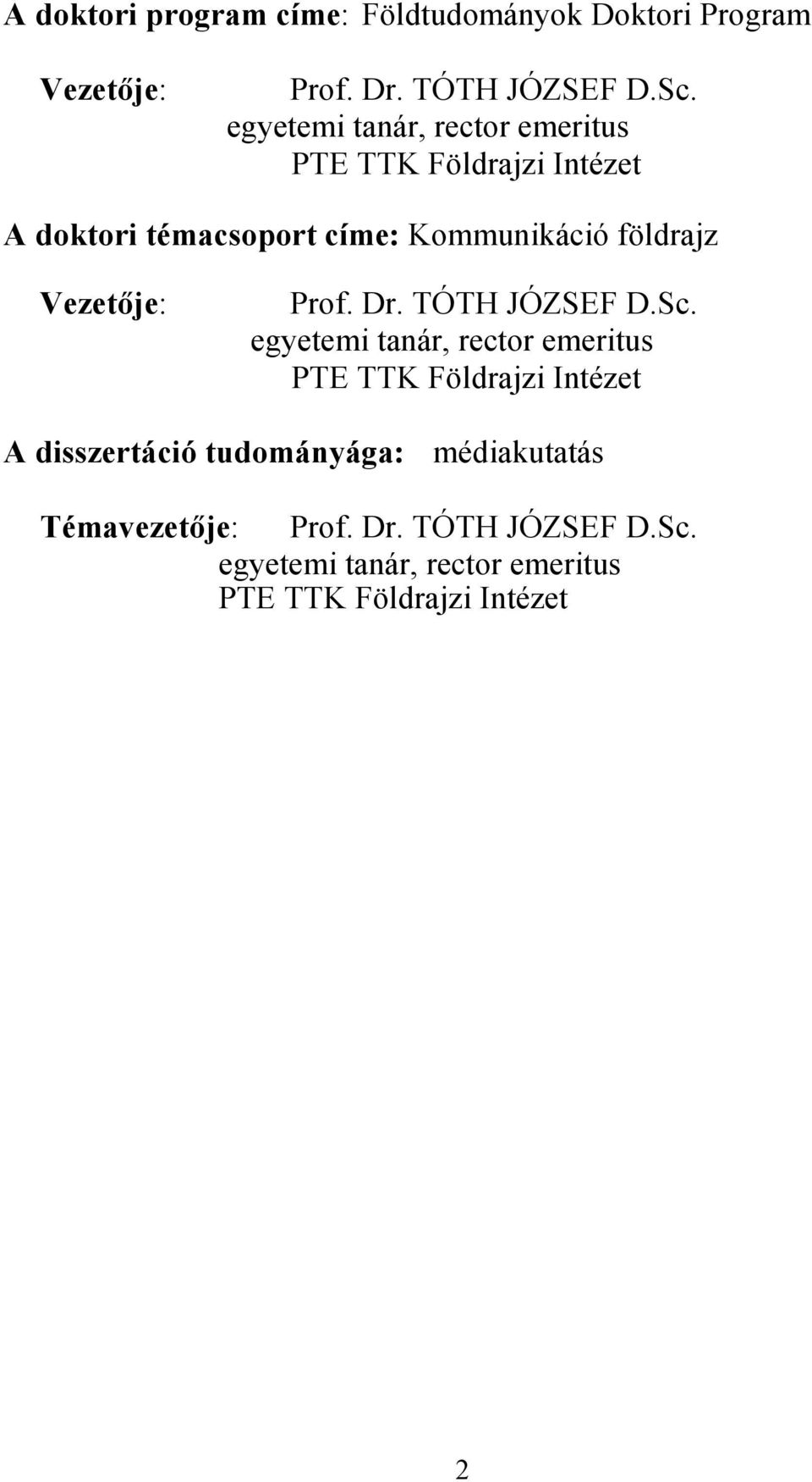 Vezetıje: Prof. Dr. TÓTH JÓZSEF D.Sc.