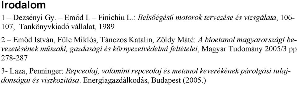 Tánczos Katalin, Zöldy Máté: A bioetanol magyarországi bevezetésének műszaki, gazdasági és környezetvédelmi