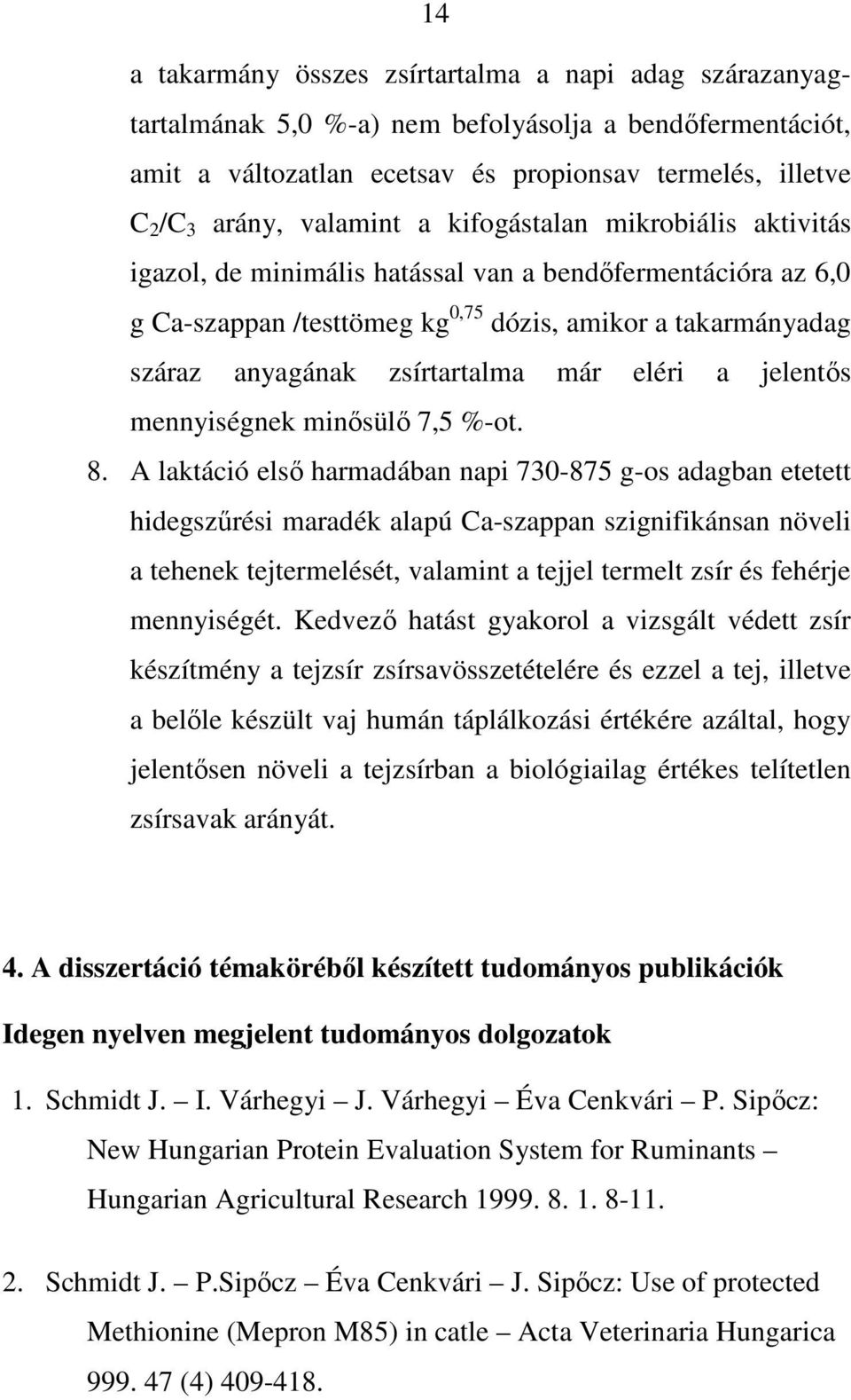 már eléri a jelentıs mennyiségnek minısülı 7,5 %-ot. 8.