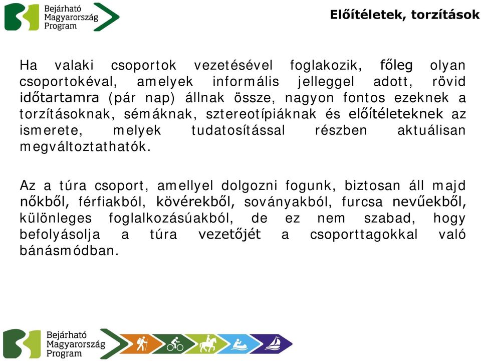 tudatosítással részben aktuálisan megváltoztathatók.