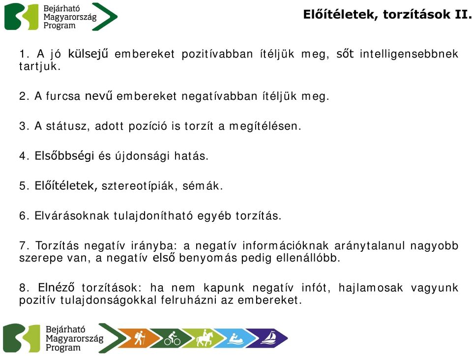 Előítéletek, sztereotípiák, sémák. 6. Elvárásoknak tulajdonítható egyéb torzítás. 7.