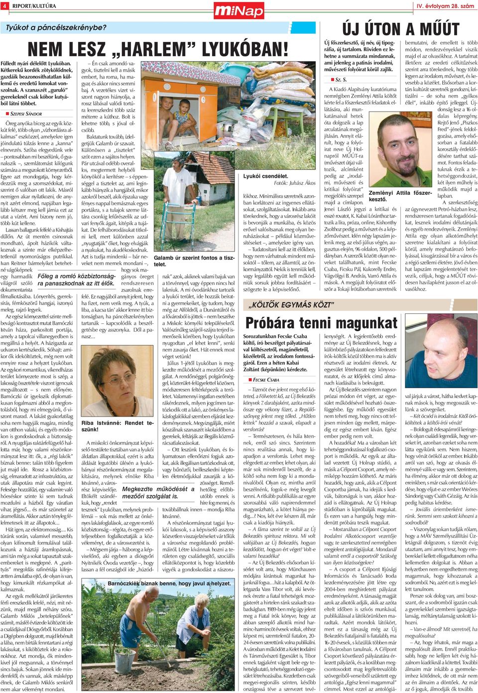 SZEPESI SÁNDOR Öreg anyóka biceg az egyik közkút felé, több olyan vízhordásra alkalmas eszközzel, amelyekre igen jóindulatú túlzás lenne a kanna elnevezés.