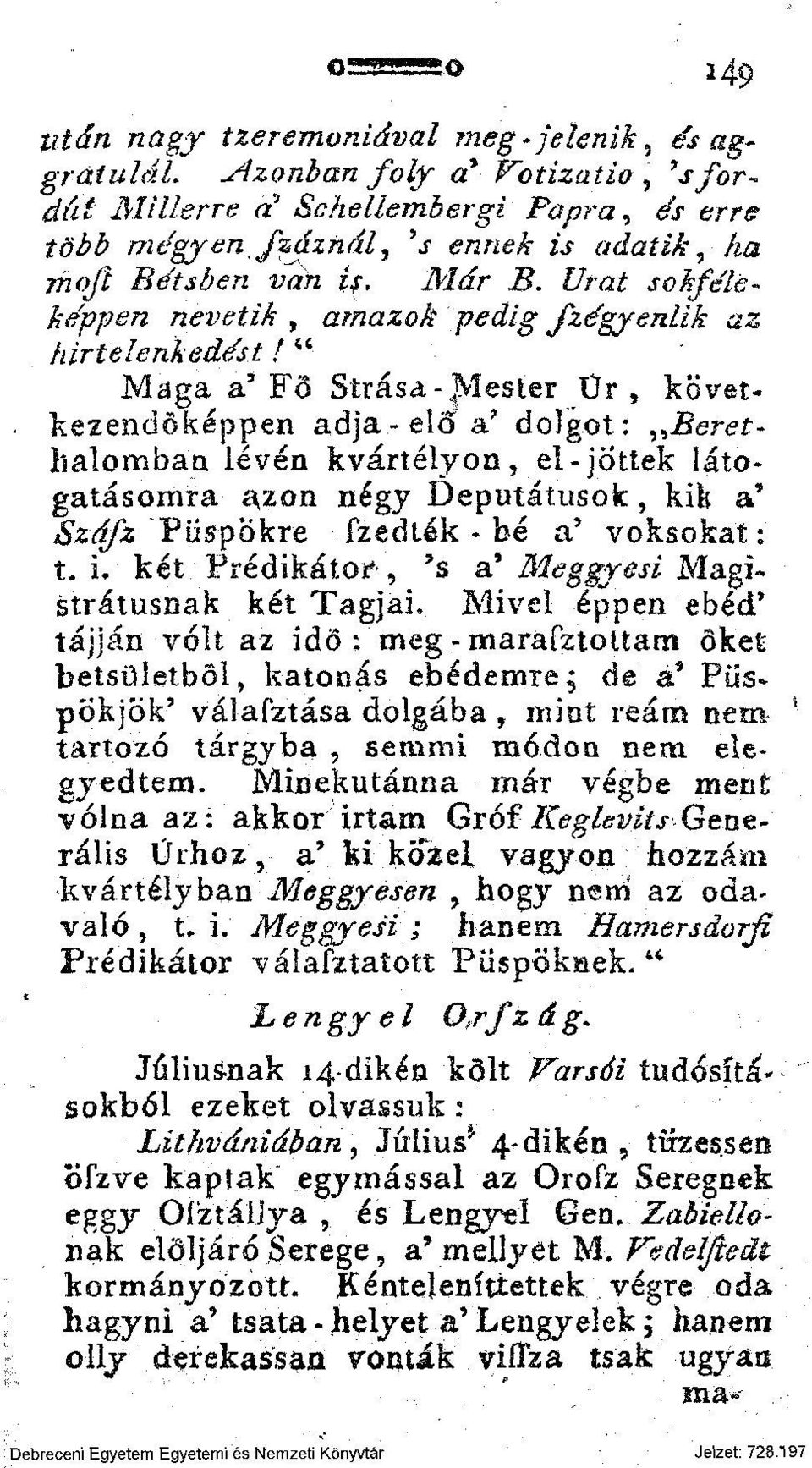 eltf a* dolgot: Berethalomban lévén kvártélyon, el-jöttek látógátasomra a,zon négy Deputátusok, kik a* Száfz Püspökre Szedték be a' voksokat: t.