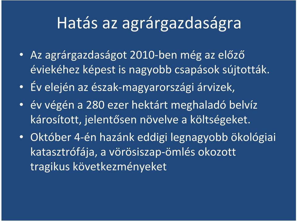 Év elején az észak magyarországi árvizek, év végén a 280 ezer hektárt meghaladó belvíz