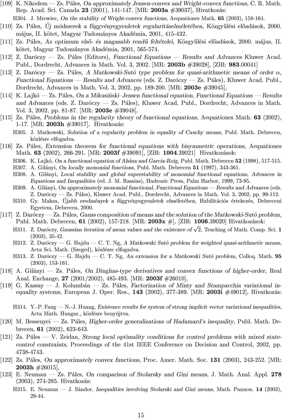 Pales, Az optimum els}o- es magasabb rend}u feltetelei, Kozgy}ulesi el}oadasok, 2000. majus, II. kotet, Magyar Tudomanyos Akademia, 2001, 565-574. [112] Z. Daroczy Zs.