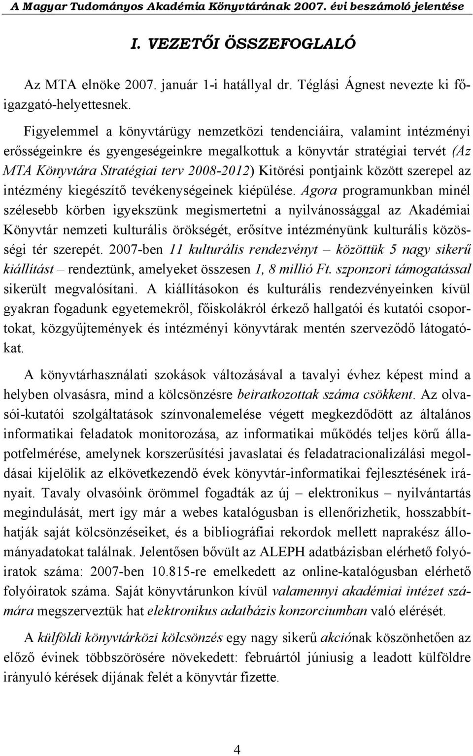 pontjaink között szerepel az intézmény kiegészítő tevékenységeinek kiépülése.