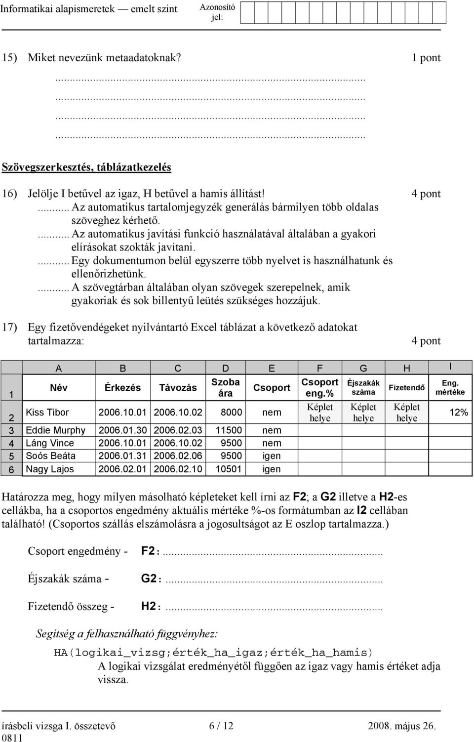 ... Egy dokumentumon belül egyszerre több nyelvet is használhatunk és ellenőrizhetünk.... A szövegtárban általában olyan szövegek szerepelnek, amik gyakoriak és sok billentyű leütés szükséges hozzájuk.