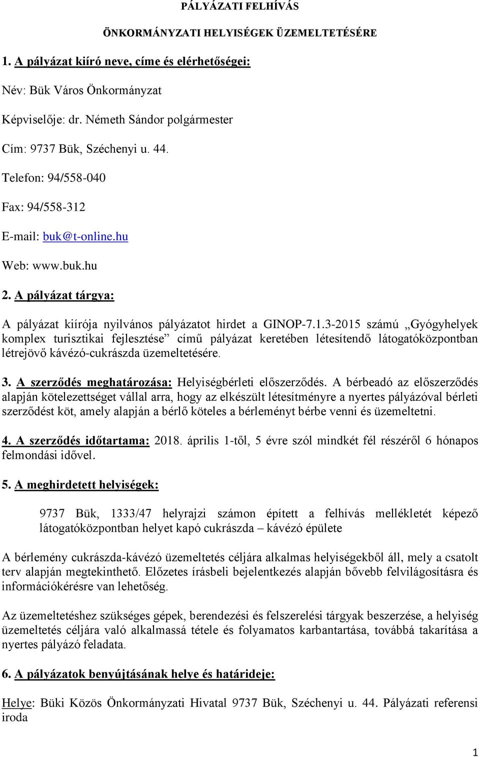 A pályázat tárgya: A pályázat kiírója nyilvános pályázatot hirdet a GINOP-7.1.