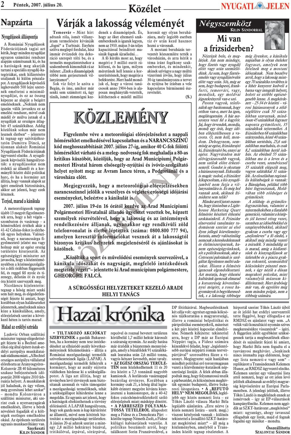 a speciális nyugdíj-kategóriákat, ezek kifizetésére utaljanak ki külön pénzalapot.