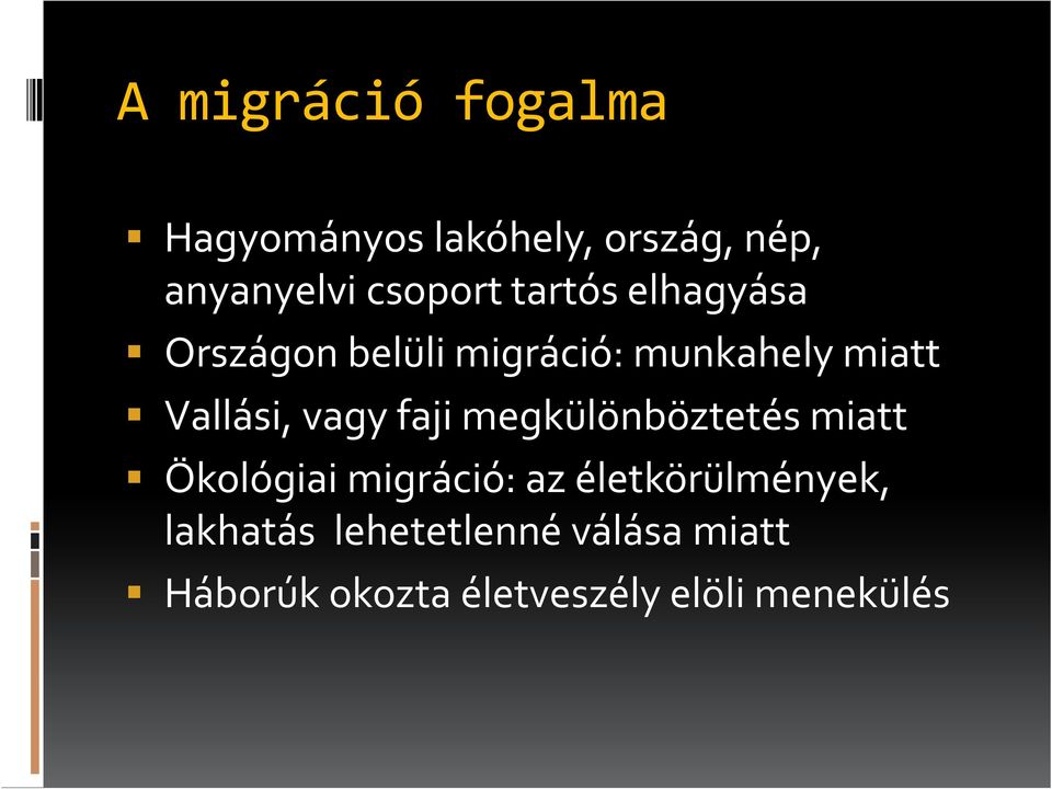 faji megkülönböztetés miatt Ökológiai migráció: az életkörülmények,