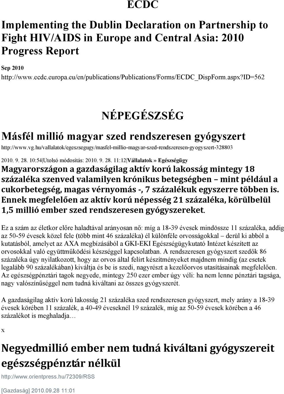 hu/vallalatok/egeszsegugy/masfel-millio-magyar-szed-rendszeresen-gyogyszert-328803 2010. 9. 28.