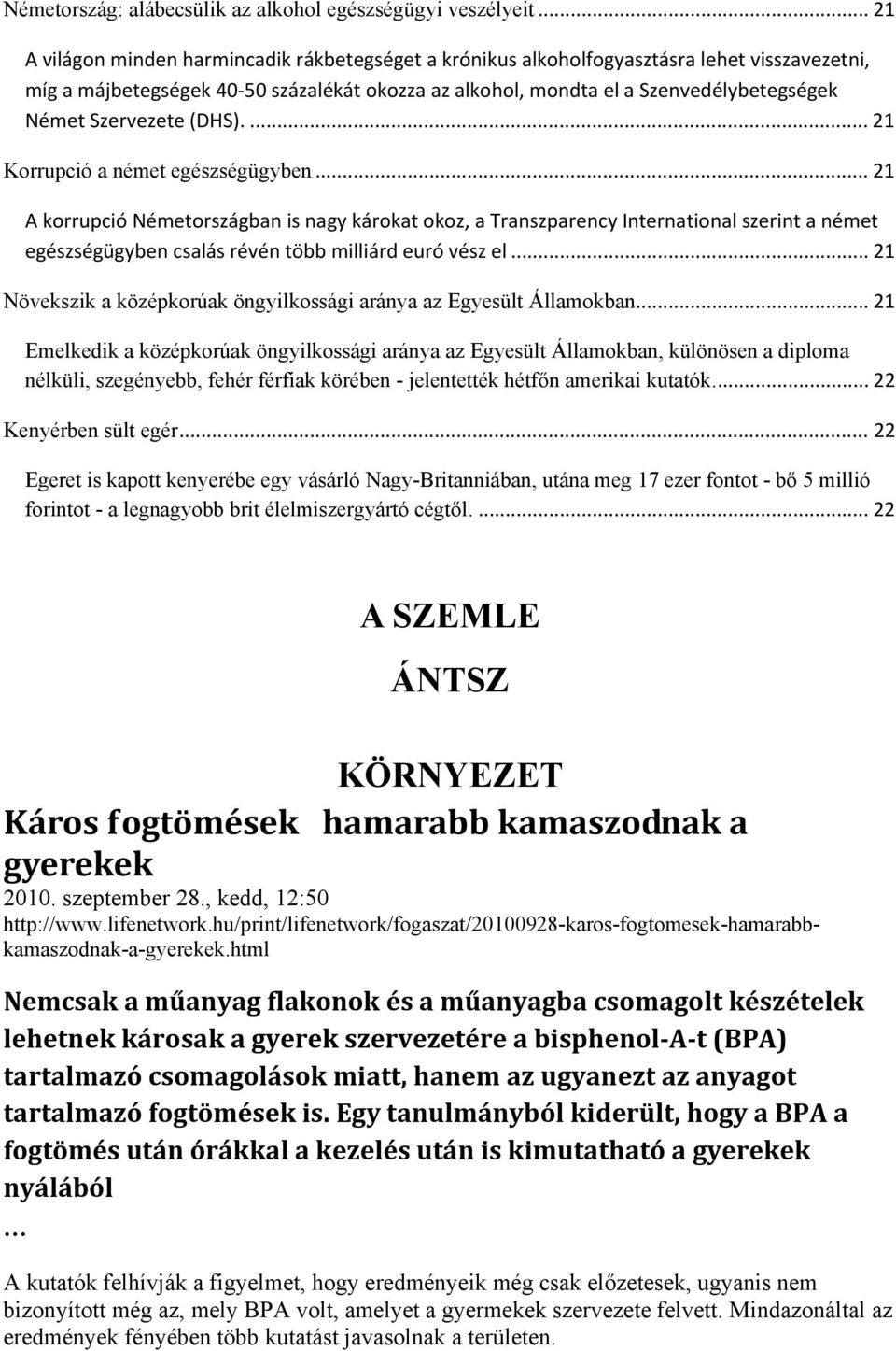 Szervezete (DHS).... 21 Korrupció a német egészségügyben.