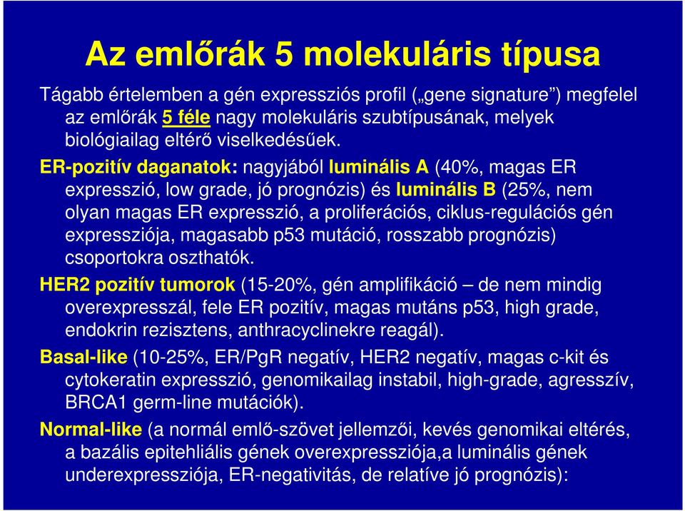 expressziója, magasabb p53 mutáció, rosszabb prognózis) csoportokra oszthatók.