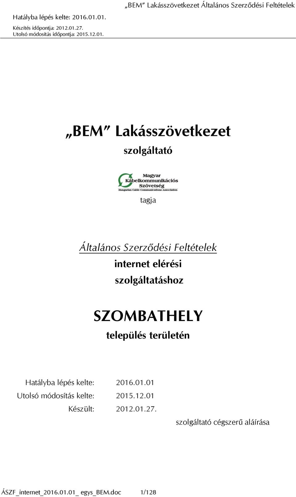 lépés kelte: 2016.01.01 Utolsó módosítás kelte: 2015.12.01 Készült: 2012.