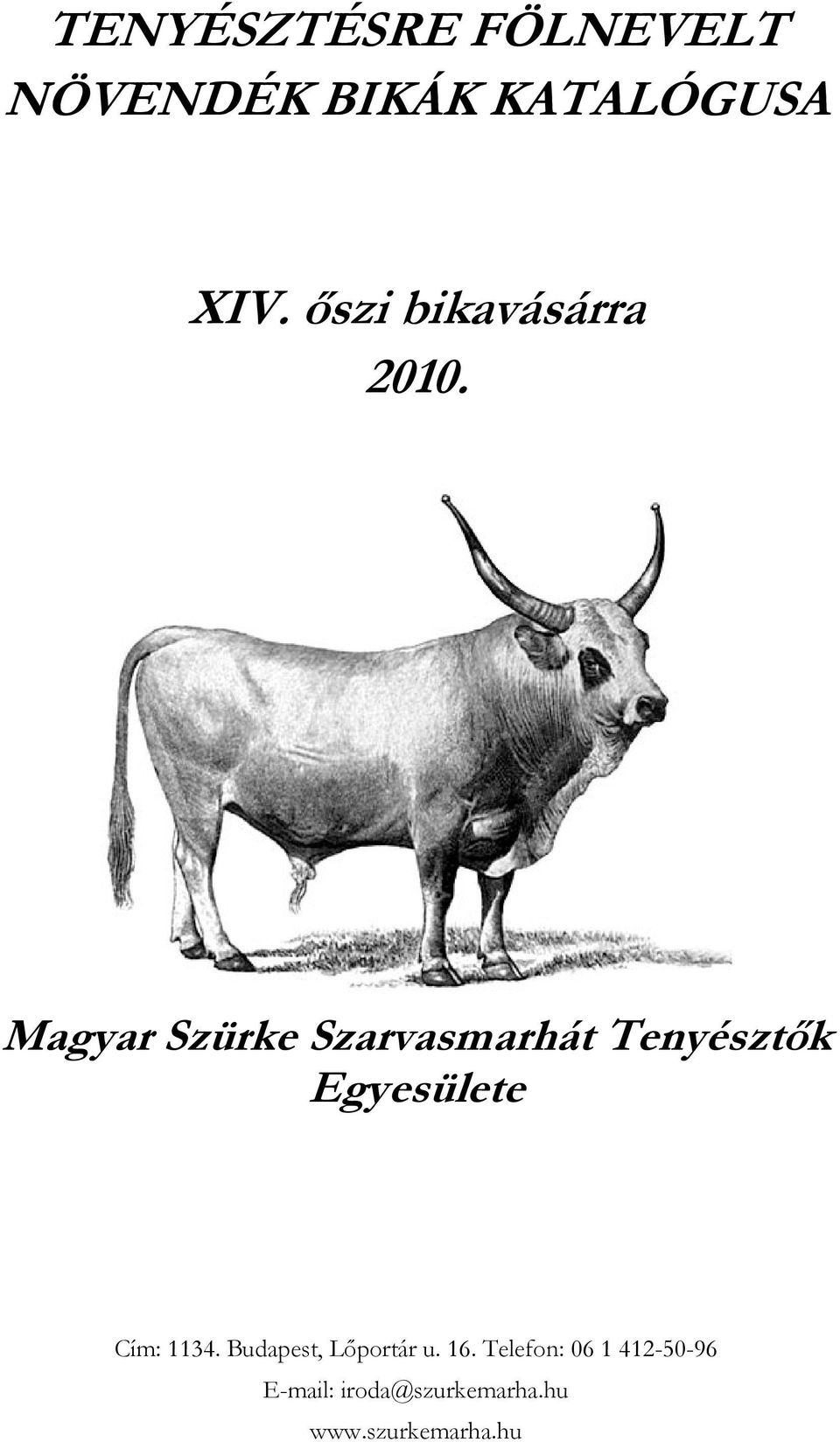 Magyar Szürke Szarvasmarhát Tenyésztők Egyesülete Cím: