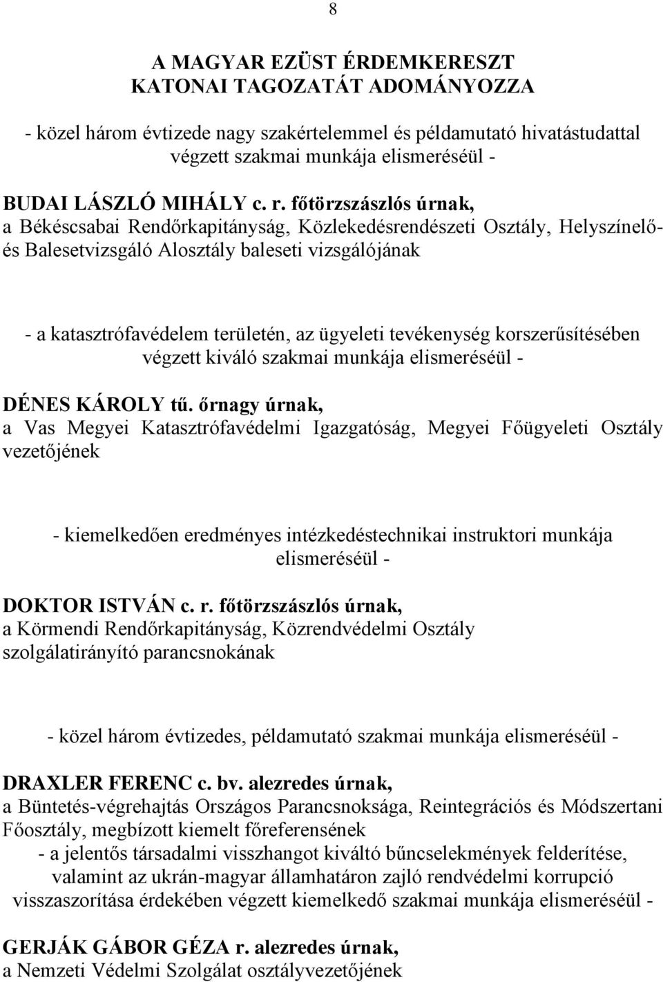 tevékenység korszerűsítésében végzett kiváló szakmai munkája elismeréséül - DÉNES KÁROLY tű.