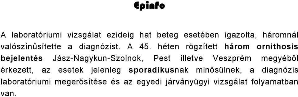 héten rögzített három ornithosis bejelentés Jász-Nagykun-Szolnok, Pest illetve Veszprém