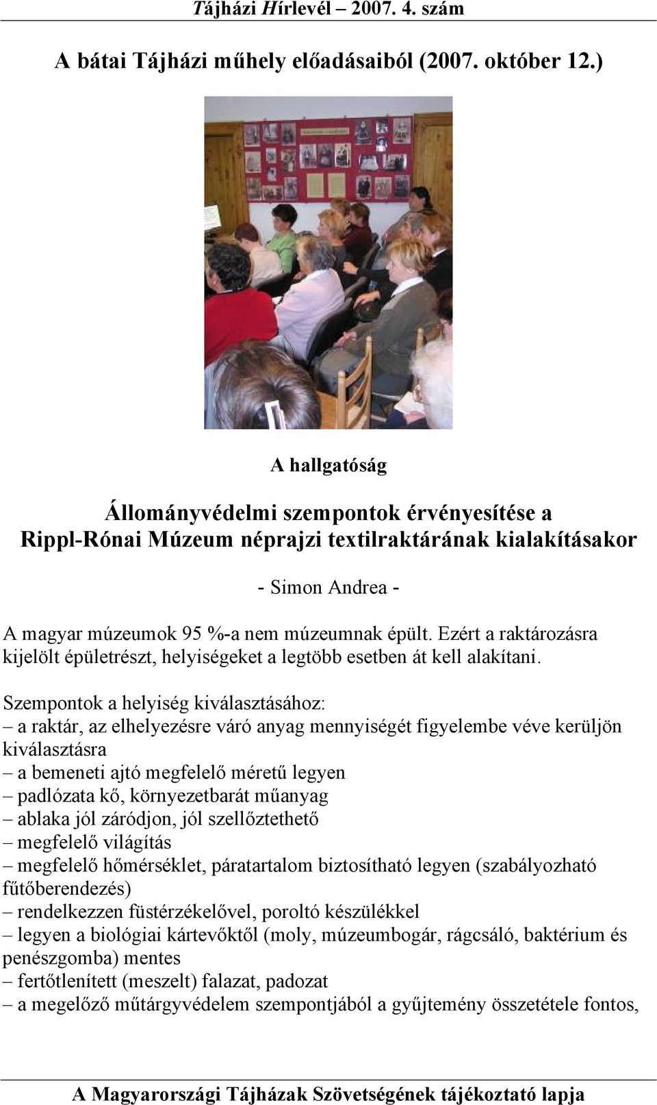 Ezért a raktározásra kijelölt épületrészt, helyiségeket a legtöbb esetben át kell alakítani.
