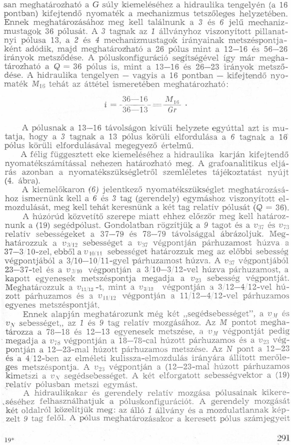 metsződése A póluskoniiguráicíó segítségével így már meghtározhtó 62 36 pólus is, mint = 1316 és 2623 irányok metsződése A hidrulik tengelyen vgyis 16 pontbn kifejtendő nyomtek M u; tehát z áttétel
