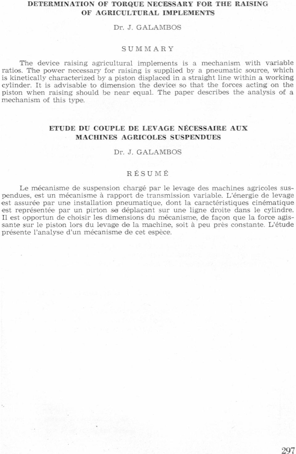 when rising should be ner equl The pper describes the nlysis of mechnísm of this type ETUDE DU COUPLE DE LEVAGE NÉCESSAIRE AUX MACHINES AGRICOLES SUSPENDUES Dr J GALAMBOS RÉSUMÉ Le mécnisme de