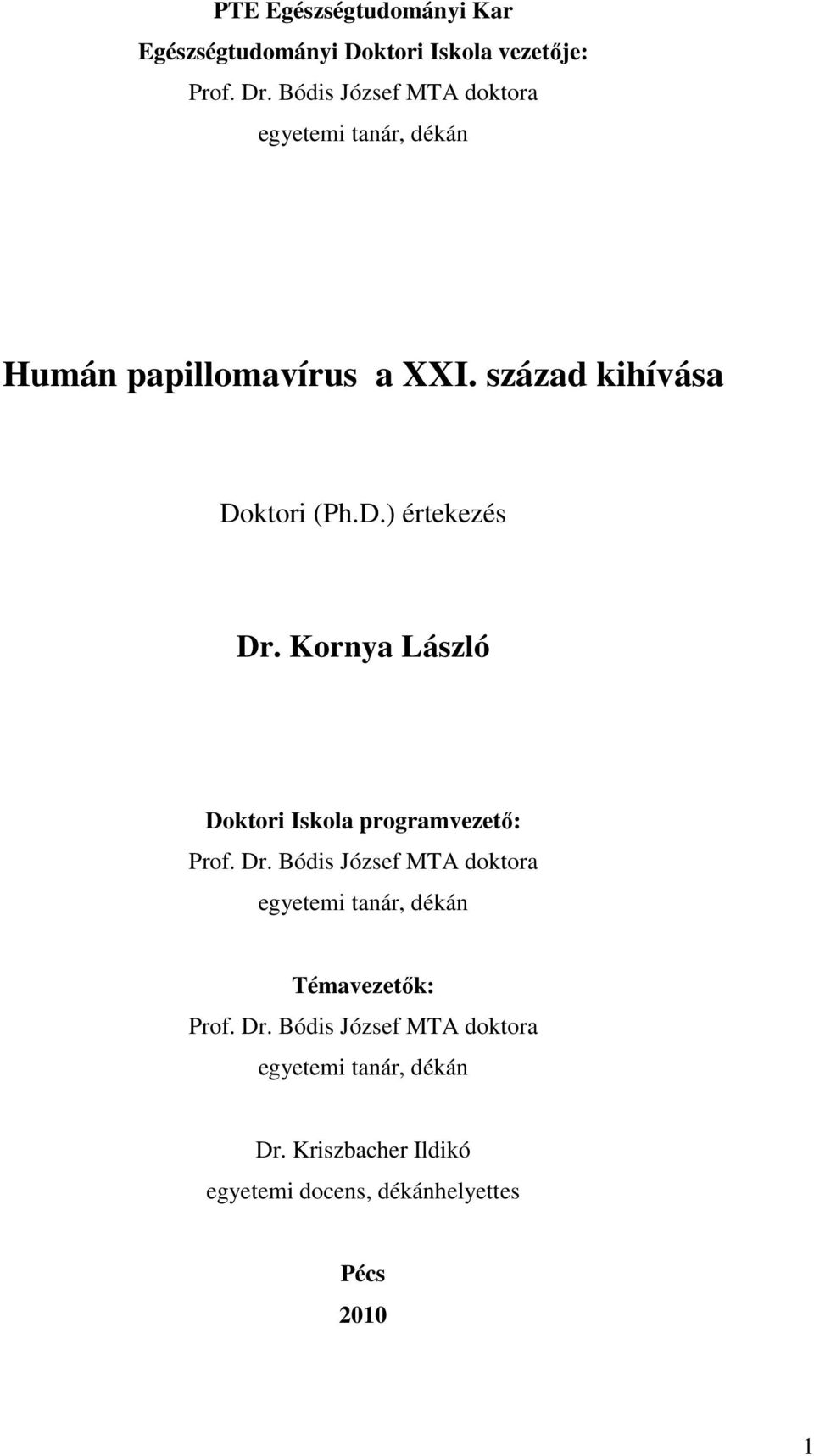 Kornya László Doktori Iskola programvezető: Prof. Dr.