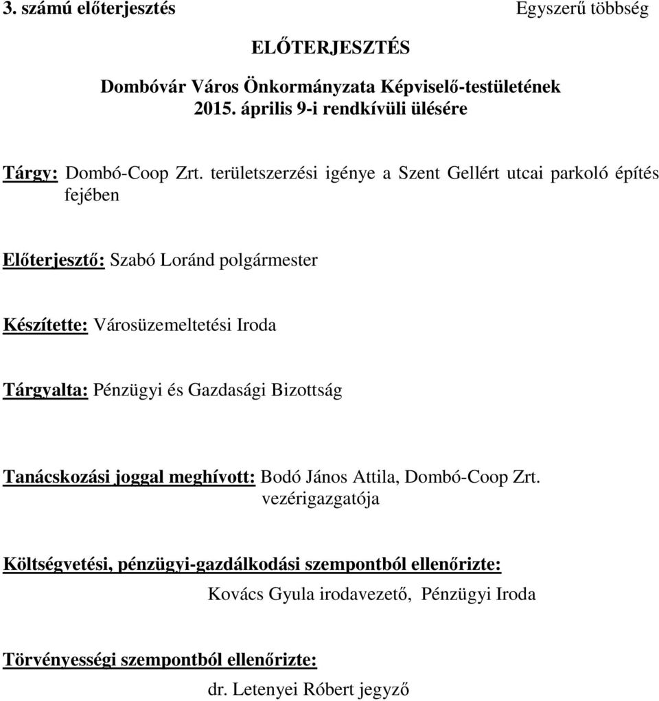 területszerzési igénye a Szent Gellért utcai parkoló építés fejében Előterjesztő: Szabó Loránd polgármester Készítette: Városüzemeltetési Iroda