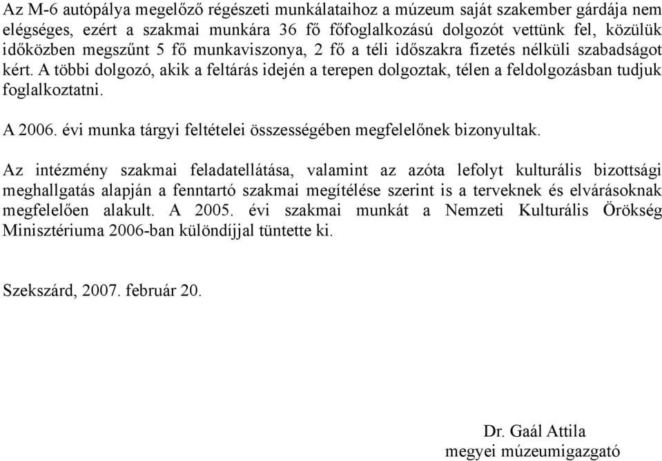 évi munka tárgyi feltételei összességében megfelelőnek bizonyultak.