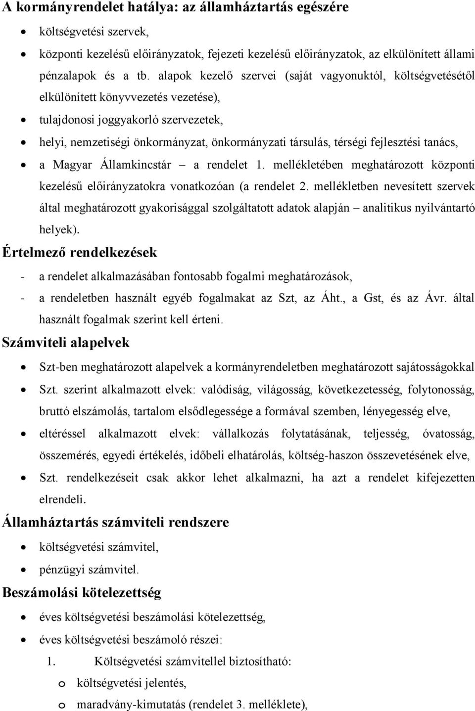 fejlesztési tanács, a Magyar Államkincstár a rendelet 1. mellékletében meghatározott központi kezelésű előirányzatokra vonatkozóan (a rendelet 2.