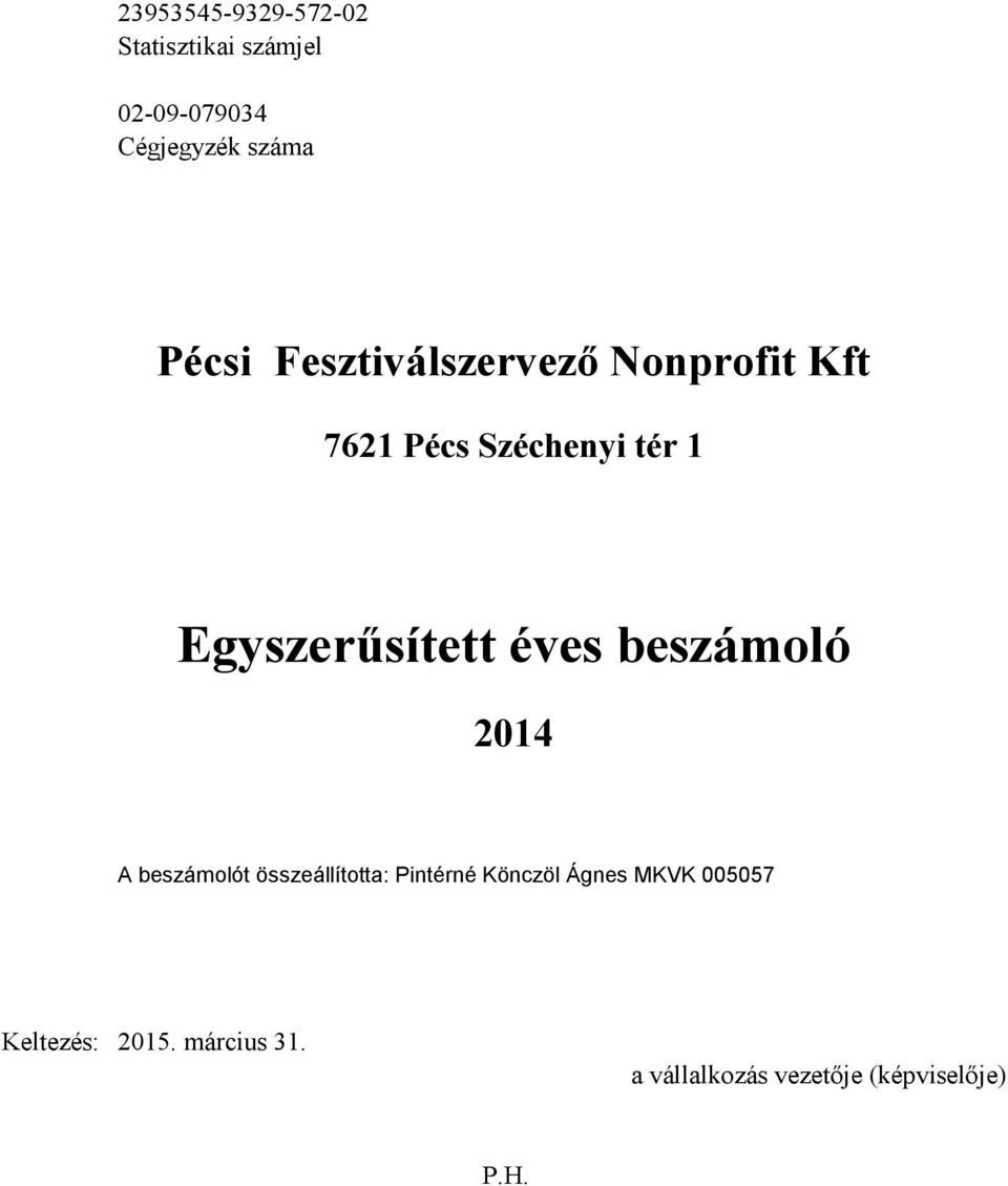 Egyszerűsített éves beszámoló 2014 A beszámolót összeállította: Pintérné