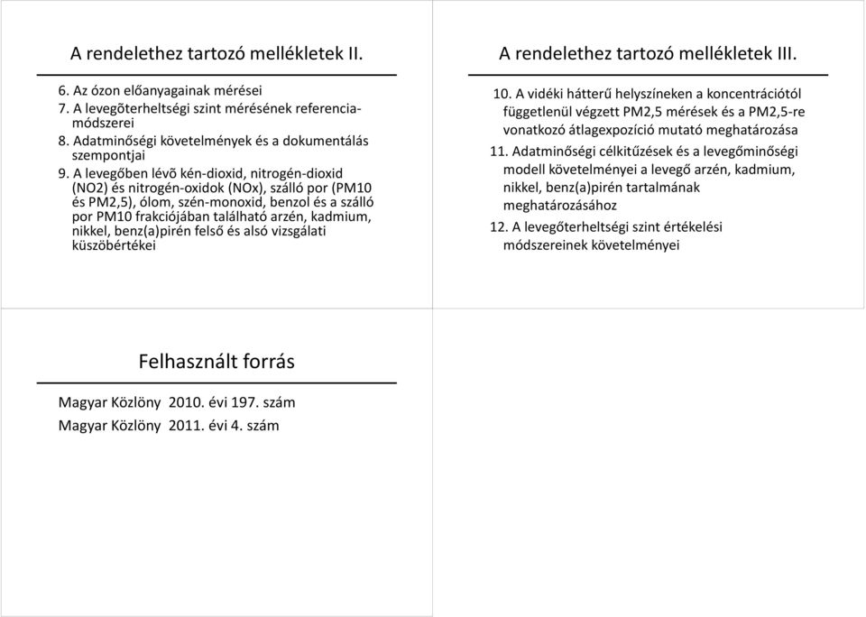 benz(a)pirén felső és alsó vizsgálati küszöbértékei A rendelethez tartozó mellékletek III. 10.