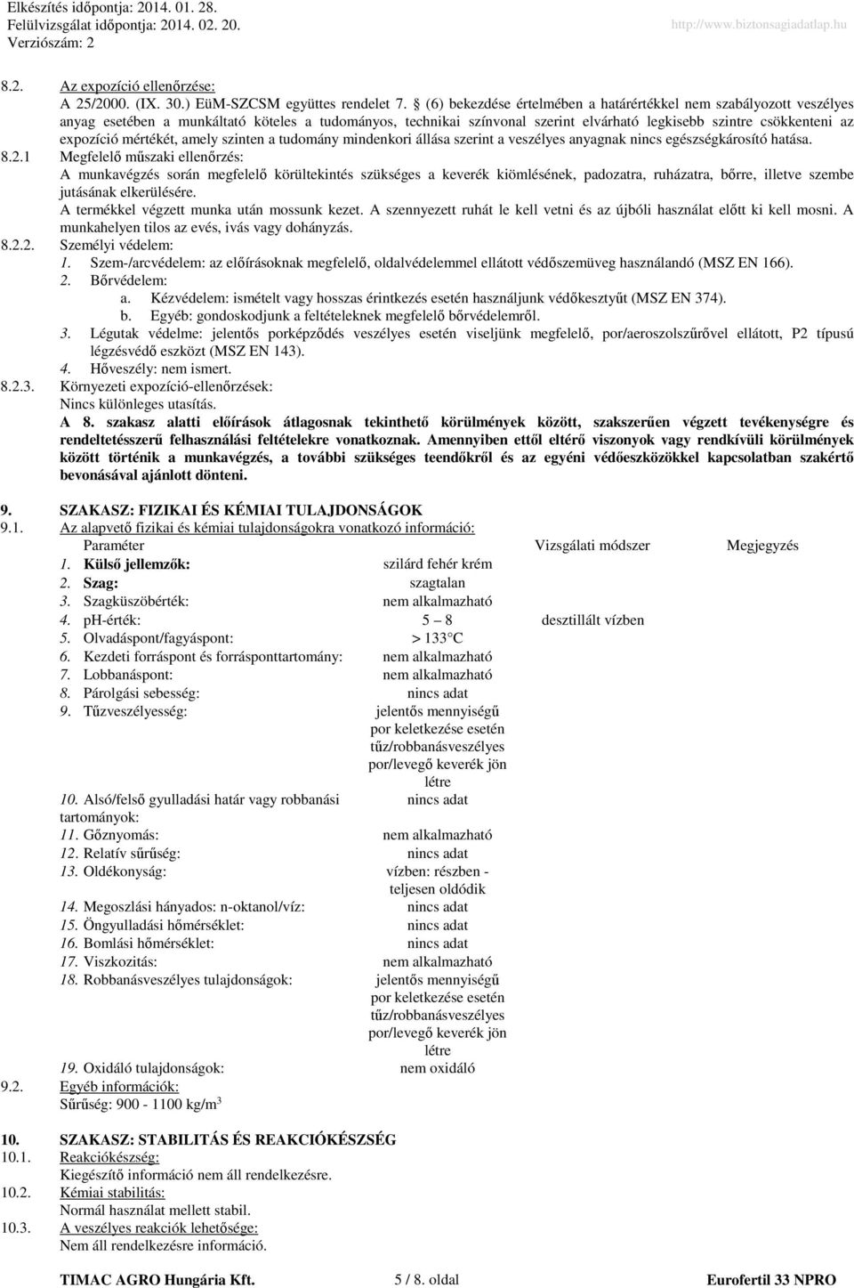 mértékét, amely szinten a tudomány mindenkori állása szerint a veszélyes anyagnak nincs egészségkárosító hatása. 8.2.